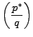$\displaystyle \left(\frac{p^*}{q}\right)$
