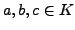 $ a,b,c\in K$