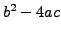 $ b^2-4ac$