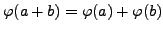 $ \varphi (a+b) = \varphi (a) + \varphi (b)$