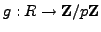 $ g:R\to \mathbb{Z}/p\mathbb{Z}{}$