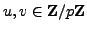 $ u,v\in\mathbb{Z}/p\mathbb{Z}{}$