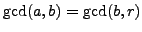 $ \gcd(a,b) = \gcd(b,r)$