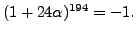 $ (1+24\alpha)^{194} = -1.
$