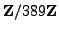 $ \mathbb{Z}/389\mathbb{Z}{}$