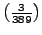 $ \left(\frac{3}{389}\right)$
