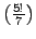 $ \left(\frac{5!}{7}\right)$