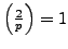 $ \left(\frac{2}{p}\right)=1$
