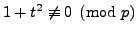 $ 1+t^2\not\equiv 0\pmod{p}$