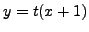 $ y=t(x+1)$
