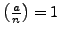 $ \left(\frac{a}{n}\right)=1$