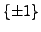 $ \{\pm 1\}$