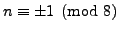 $ n\equiv \pm 1\pmod{8}$