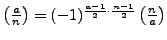 $ \left(\frac{a}{n}\right) = (-1)^{\frac{a-1}{2} \cdot \frac{n-1}{2}}
\left(\frac{n}{a}\right)$