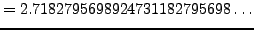 $\displaystyle = 2.7182795698924731182795698\ldots$