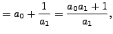 $\displaystyle = a_0 + \frac{1}{a_1} = \frac{a_0 a_1 + 1}{a_1},$