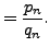 $\displaystyle = \frac{p_n}{q_n}.$