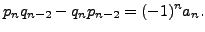 $\displaystyle p_nq_{n-2} - q_n p_{n-2} = (-1)^n a_n.$