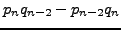 $\displaystyle p_n q_{n-2} - p_{n-2} q_n$