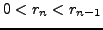$\displaystyle 0<r_n < r_{n-1}$