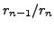 $\displaystyle r_{n-1}/r_n$