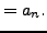 $\displaystyle = a_n.$