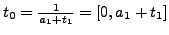 $ t_0 = \frac{1}{a_1 + t_1}=[0,a_1+t_1]$