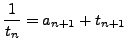 $\displaystyle \frac{1}{t_n} = a_{n+1} + t_{n+1}$