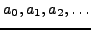 $ a_0, a_1, a_2, \ldots $