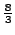 $ \frac{8}{3}$