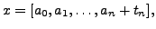 $\displaystyle x = [a_0, a_1, \ldots, a_{n}+t_n],$
