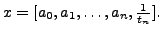 $ x = [a_0, a_1, \ldots, a_{n}, \frac{1}{t_n}].
$
