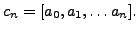 $ c_n = [a_0, a_1, \ldots a_n].$