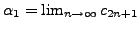 $ \alpha_1 = \lim_{n\rightarrow \infty} c_{2n+1}$