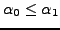 $ \alpha_0\leq \alpha_1$