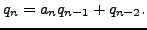 $\displaystyle q_n = a_n q_{n-1} + q_{n-2}.
$