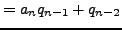 $\displaystyle = a_n q_{n-1} + q_{n-2}$