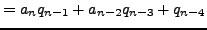 $\displaystyle = a_n q_{n-1} + a_{n-2}q_{n-3} + q_{n-4}$