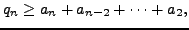 $\displaystyle q_n \geq a_n + a_{n-2} + \cdots + a_2,
$