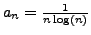 $ a_n = \frac{1}{n\log(n)}$
