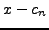 $\displaystyle x - c_n$