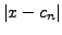 $\displaystyle \vert x - c_n\vert$