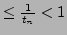 $ \leq \frac{1}{t_n}<1$