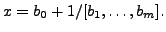 $\displaystyle x = b_0 + 1/[b_1,\ldots,b_m].
$