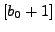 $ [b_0+1]$