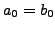 $ a_0 = b_0$