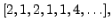 $ [2,1,2,1,1,4,\ldots],$