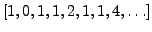 $\displaystyle [1,0,1,1,2,1,1,4,\ldots]
$