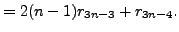 $\displaystyle =2(n-1)r_{3n-3}+r_{3n-4}.$