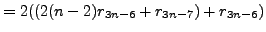 $\displaystyle =2((2(n-2)r_{3n-6}+r_{3n-7})+r_{3n-6})$